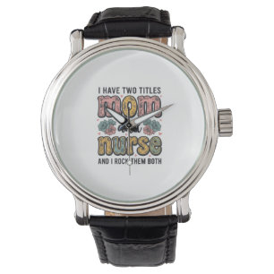 Mom Nurse Floral Vintage Quote Design_1 Watch