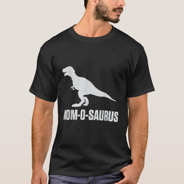 Mom O Saurus Dinosaur Birthday Gift for Mother wit T-Shirt (Front)