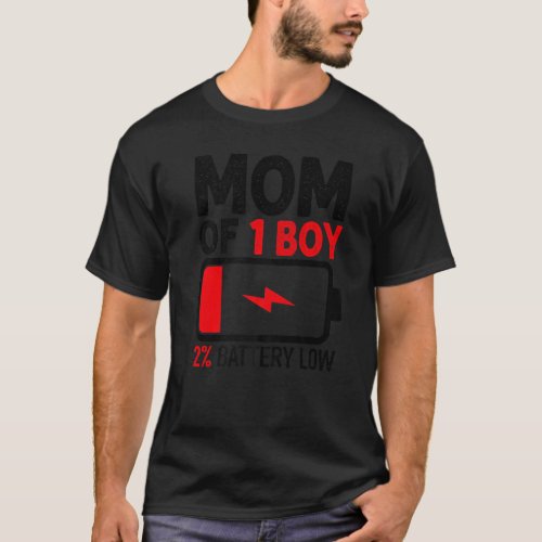 Mom of 1 Boy Low Battery  from Son Mothers Day Wo T_Shirt