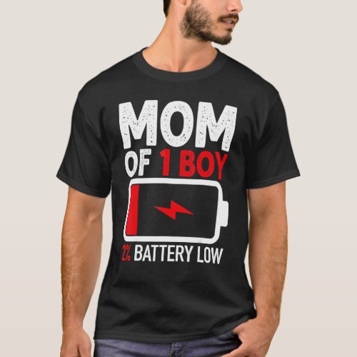 Mom of 1 Boy Low Battery from Son Mothers Day Wome T_Shirt