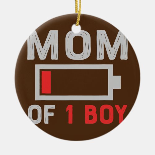 Mom Of 1 Boys Low Battery Tired Mom With Son Ceramic Ornament