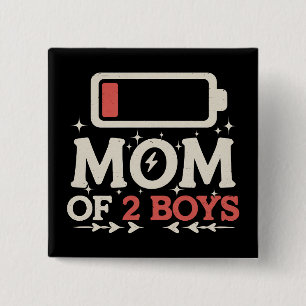 Mom Of 2 Boys Low Battery Funny Mother's Day Button