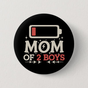 Mom Of 2 Boys Low Battery Funny Mother's Day Button