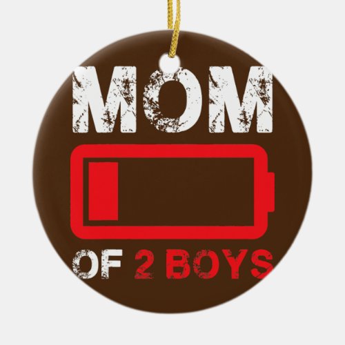 Mom of 2 Boys Low Battery Mothers Day  Ceramic Ornament
