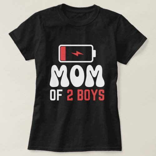 Mom of 2 Boys Low Battery Mothers Day T_Shirt