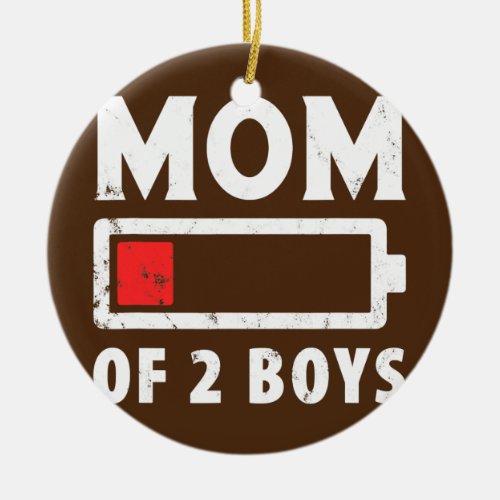 Mom of 2 Boys Mother Funny Proud mom  Ceramic Ornament