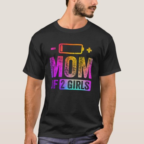 Mom of 2 Girls Low Battery T_Shirt