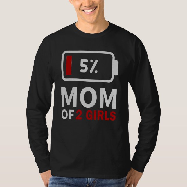 Mom of 2 Girls low battery tired mum family humor  T-Shirt (Front)