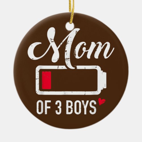 Mom of 3 Boys Low Battery Mothers Day Gift Ceramic Ornament