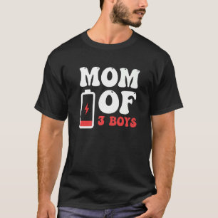 Mom Of 3 Boys Mother Of Three Boys  Tired Battery  T-Shirt