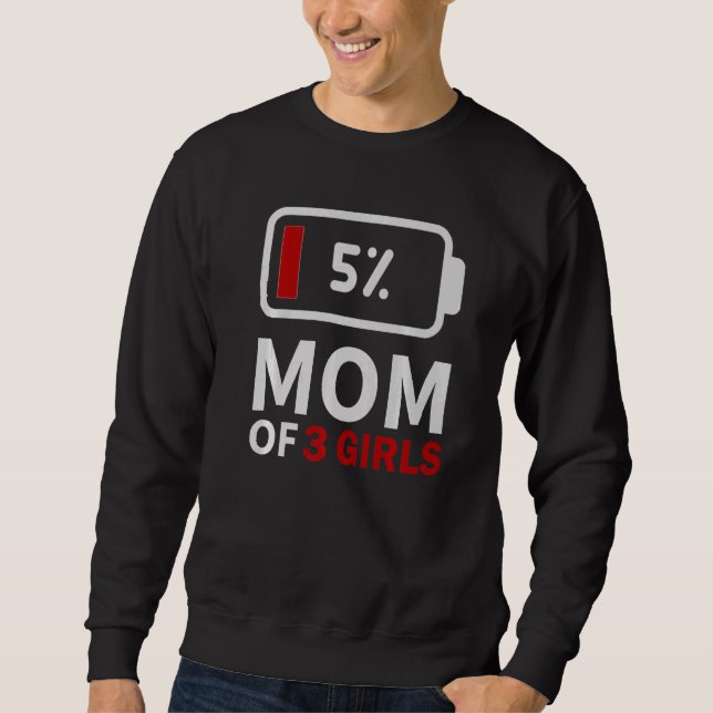 Mom of 3 Girls low battery tired mum family humor  Sweatshirt (Front)