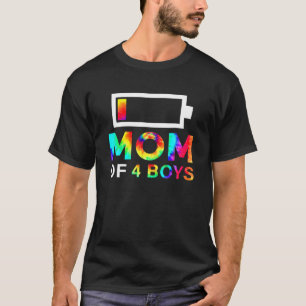 Mom Of 4 Boys Tie Dye Four Sons Mom 4 Power Mother T-Shirt