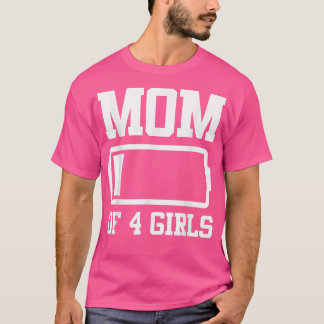 Mom of 4 Girls Funny Mother's Day T-Shirt Copy Co