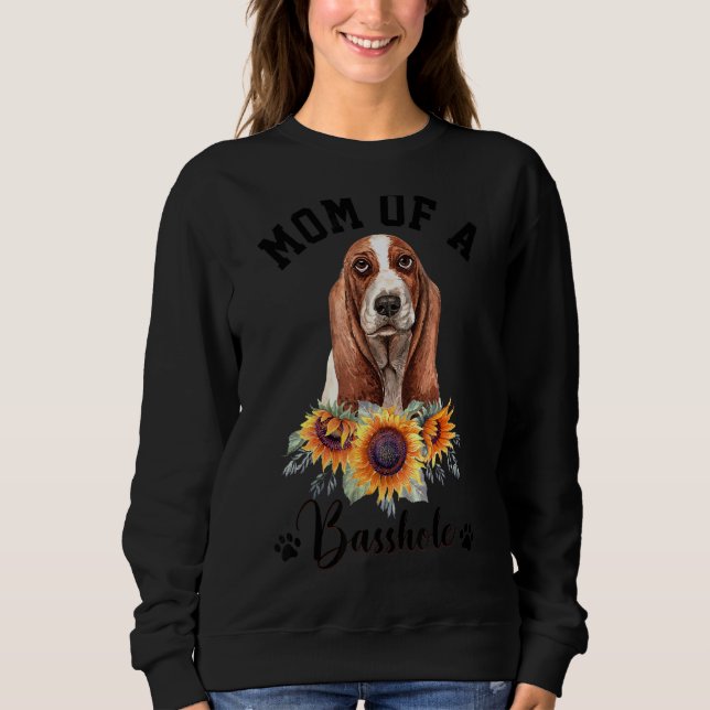 Mom Of A Basshole Basset Hound Dog Sweatshirt (Front)