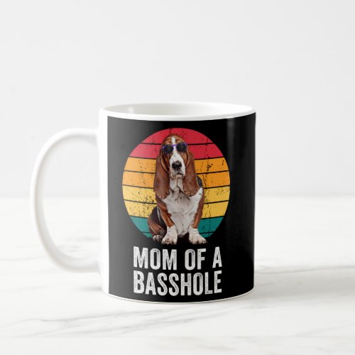 Mom Of A Basshole Basset Hound Mom Dog Coffee Mug