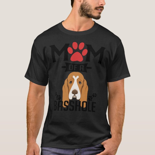 Mom Of A Basshole Funny Basset Hound Dog  T-Shirt (Front)