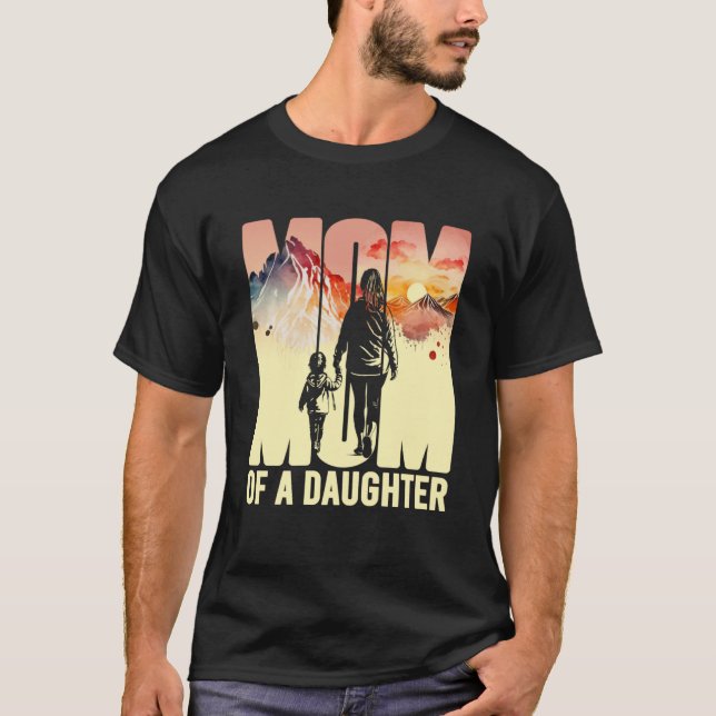 Mom Of A Daughter Mothers Day Landscape With Figur T-Shirt (Front)