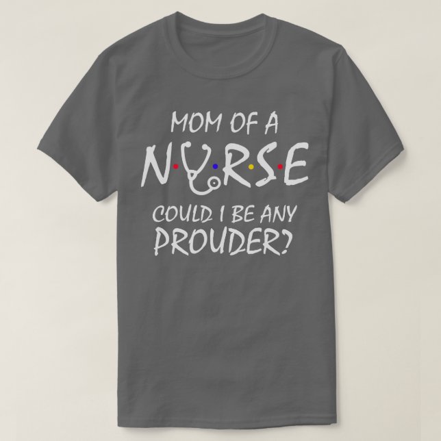 Mom of a Nurse 2 T-Shirt (Design Front)