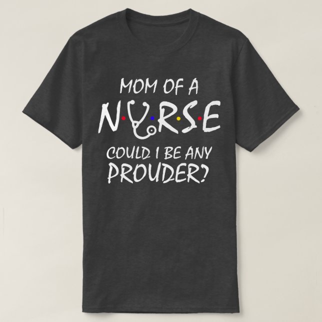 Mom of a Nurse 2 T-Shirt (Design Front)