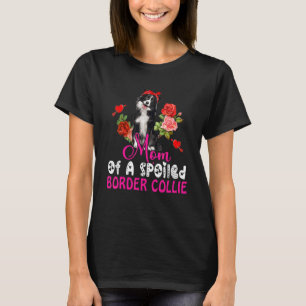 Mom Of A Spoiled Border Collie Cute Dog Bow Tie Fl T-Shirt