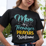 Mom of a Teenager prayers welcom funny ironic T-Sh T-Shirt<br><div class="desc">This fun self-ironic t-shirt for moms features a humoristic caption that reads "Mom of a Teenager,  prayers welcome",  and makes the perfect gift for witty mothers of teenage girls or boys.</div>