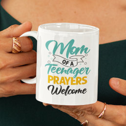Mom of a Teenager prayers welcome funny ironic Coffee Mug
