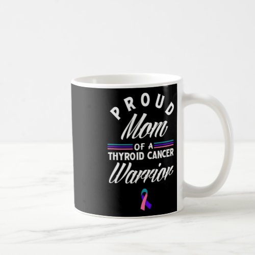 Mom Of A Thyroid Cancer Warrior Thyroid Cancer  Coffee Mug