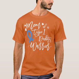 Mom of a Type1 Diabetes Warrior T1 Shirt for Mothe