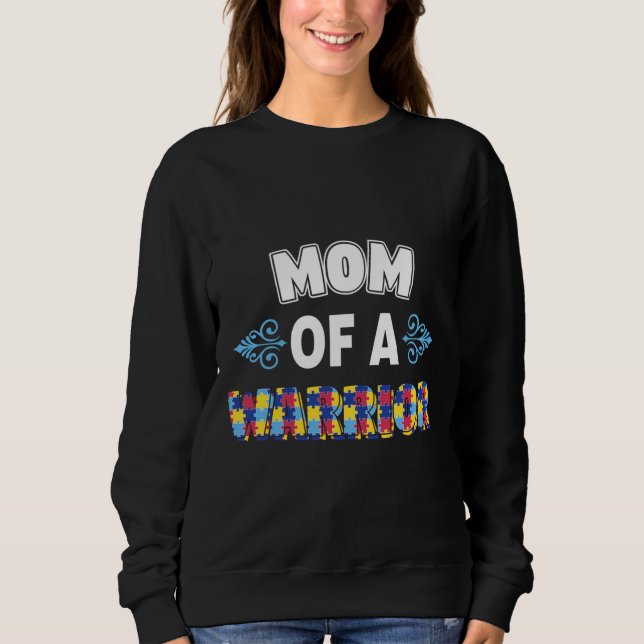 Mom Of A Warrior Autism Awareness Sweatshirt (Front)