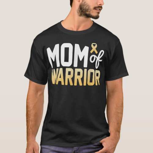 Mom Of A Warrior Childhood Cancer Awareness Month  T_Shirt