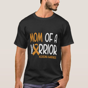 Mom Of A Warrior Leukemia Cancer Awareness Orange T-Shirt