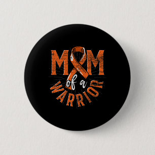 Mom Of A Warrior Orange Ribbon Cancer Leukemia Awa Button