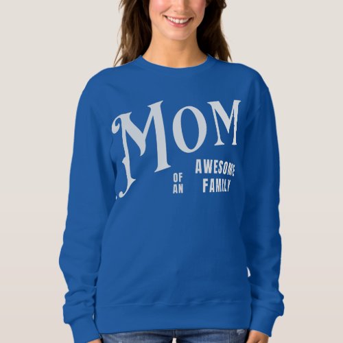 Mom Of An Awesome Family Best Mother  Sweatshirt