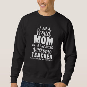 Mom Of An Awesome Teacher Sweatshirt