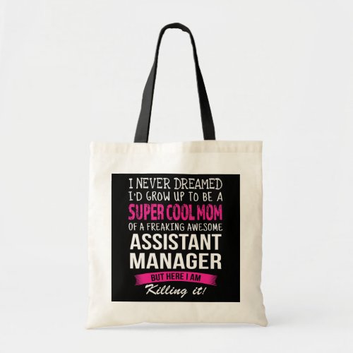 Mom of Assistant Manager Funny I Never Dreamed  Tote Bag