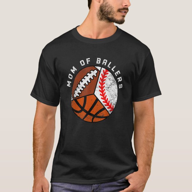 Mom Of Ballers   Baseball Basketball Football Mom T-Shirt (Front)
