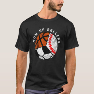 Mom Of Ballers Baseball Soccer Basketball Mom T-Shirt