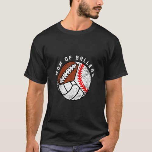 Mom Of Ballers   Baseball Volleyball Football Mom  T_Shirt