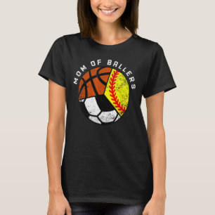 Mom Of Ballers Softball Soccer Basketball Mom T-Shirt