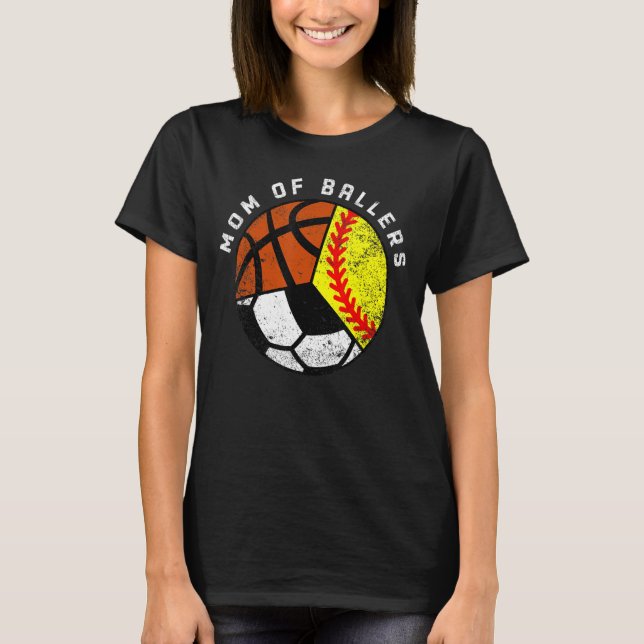 Mom Of Ballers   Softball Soccer Basketball Mom T-Shirt (Front)