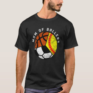 Mom Of Ballers Softball Soccer Basketball Mom T-Shirt