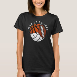 Mom Of Ballers Volleyball Basketball Football Mom T-Shirt