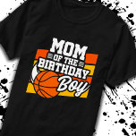 Mom of Birthday Boy Basketball Party Mother Mum T-Shirt<br><div class="desc">This basketball birthday party design is perfect for the mom of the birthday boy at a boy's basketball theme birthday party. Great birthday party idea for kids that love to play basketball, watch basketball or future basketball star players! Features 'Mom of the Birthday Boy' w/ a basketball graphic for a...</div>