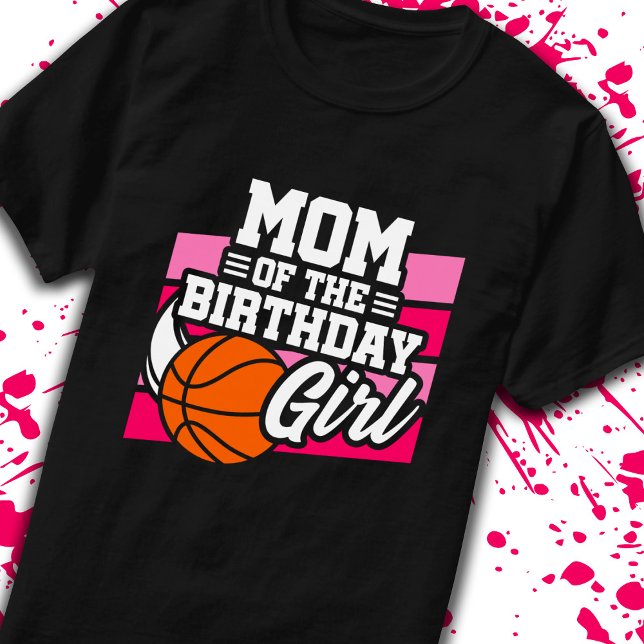 Mom of Birthday Girl Basketball Party Mother Mum T-Shirt (Creator Uploaded)
