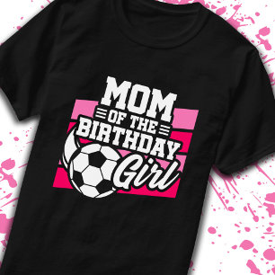 Mom of Birthday Girl Girls Soccer Birthday Mother T-Shirt