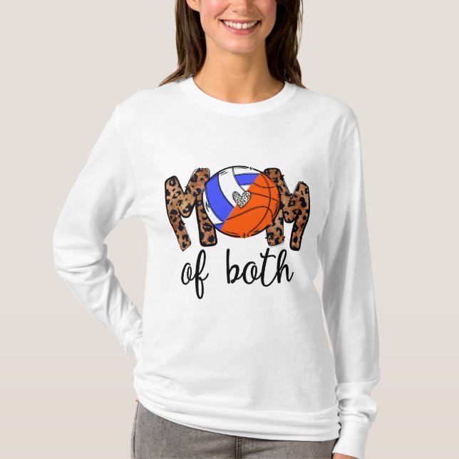 Mom Of Both Basketball Volleyball, Basketball Mom T-Shirt (Front)