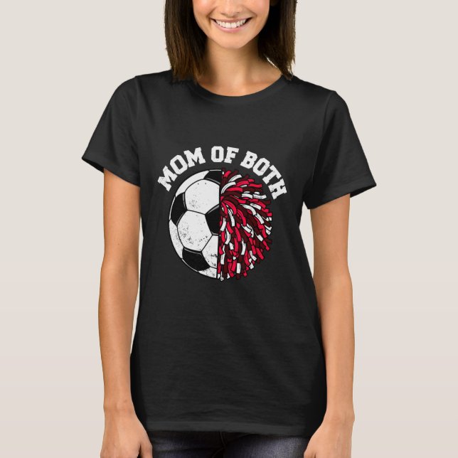 Mom Of Both Soccer Cheer Mom Funny Sports Mom  T-Shirt (Front)