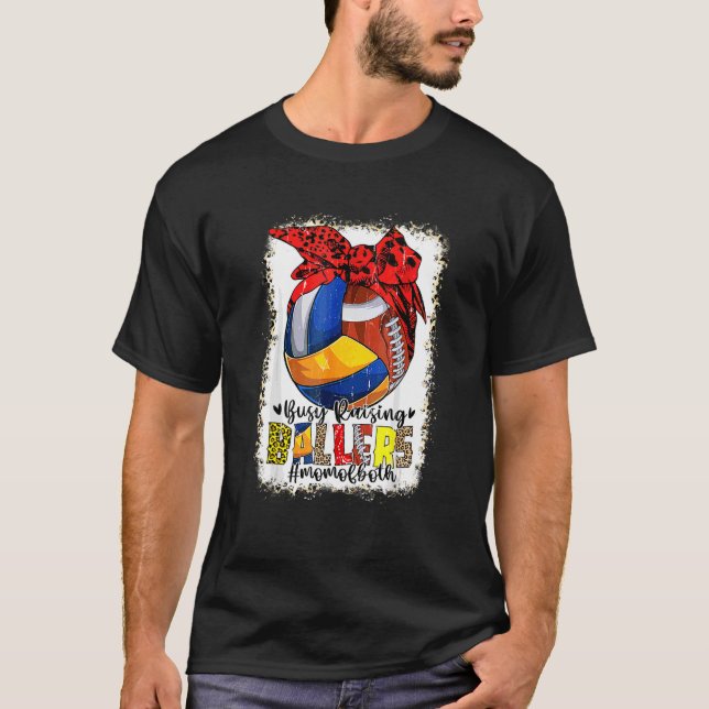 Mom Of Both Volleyball Football Busy Raising Balle T-Shirt (Front)