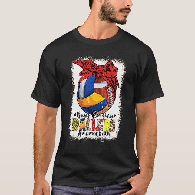 Mom Of Both Volleyball Football Busy Raising Balle T-Shirt (Front)
