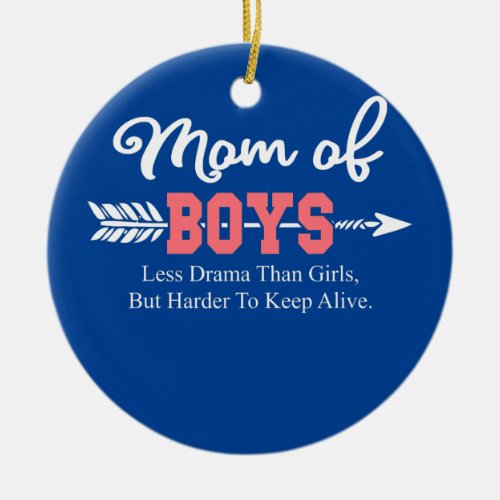Mom Of Boys Less Drama Than Girls But Harder To Ceramic Ornament